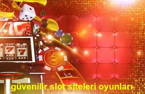 güvenilir slot siteleri oyunları